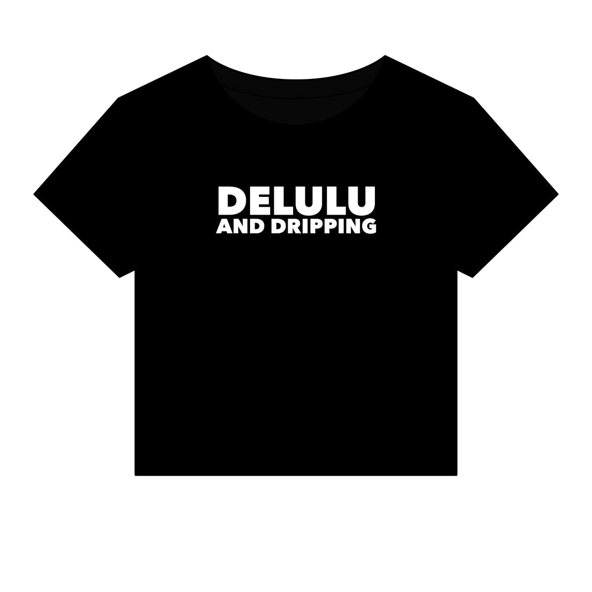 Delulu And Dripping Baby Tee - Fitted Rib