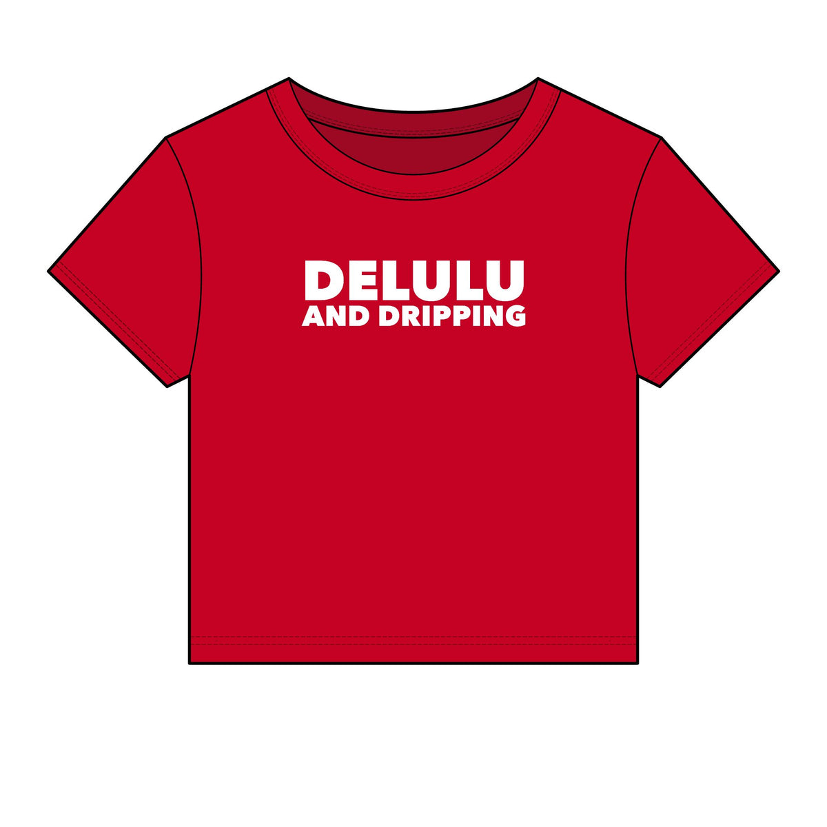 Delulu And Dripping Baby Tee - Fitted Rib