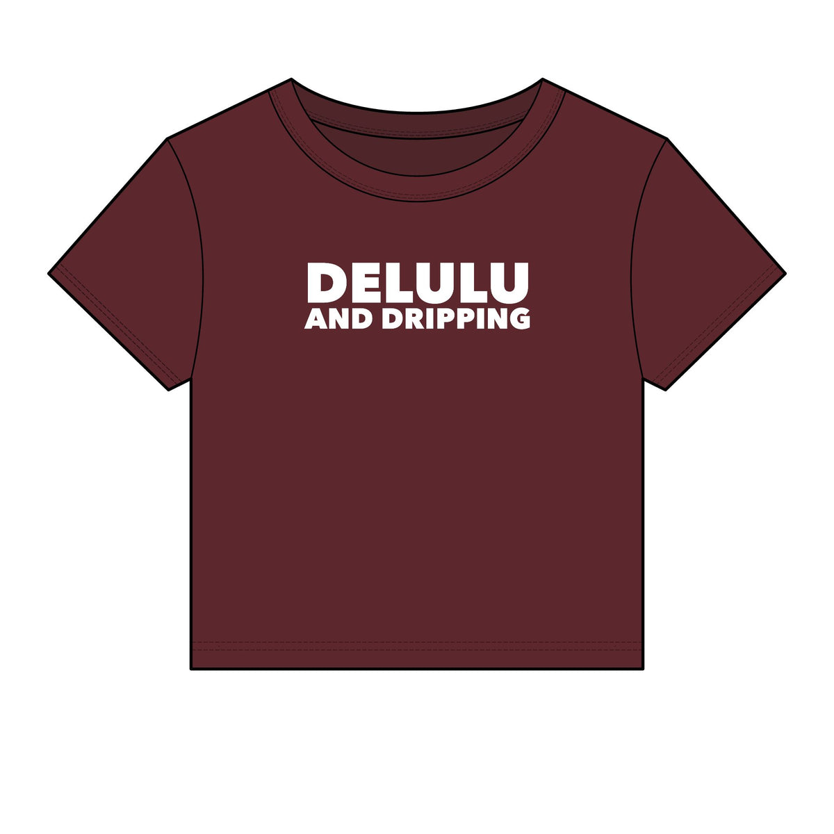Delulu And Dripping Baby Tee - Fitted Rib