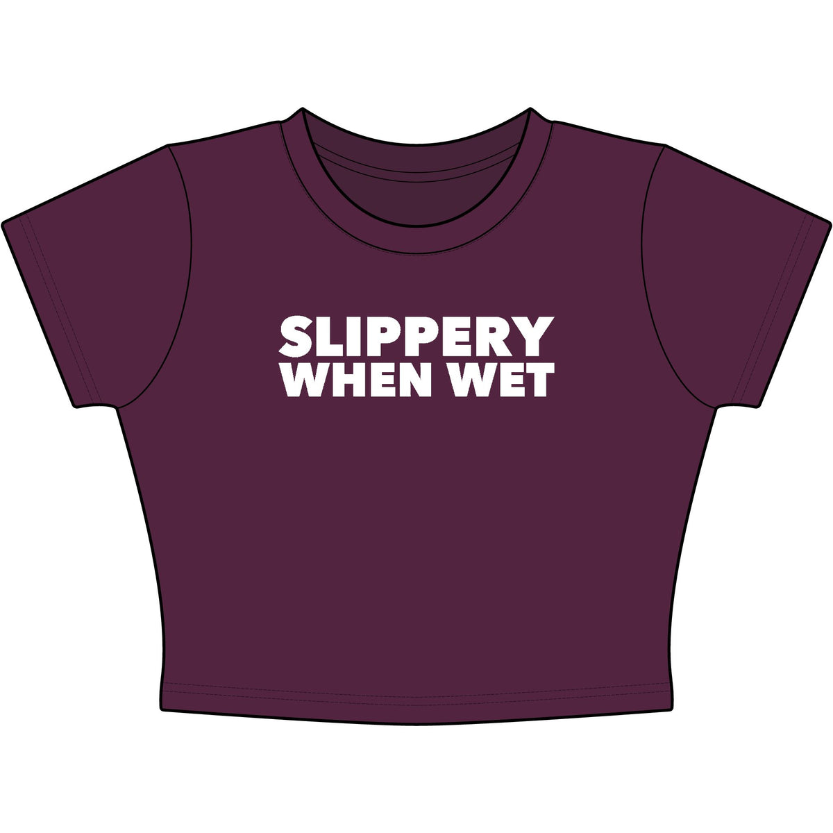 Slippery When Wet Baby Tee - Classic Crop