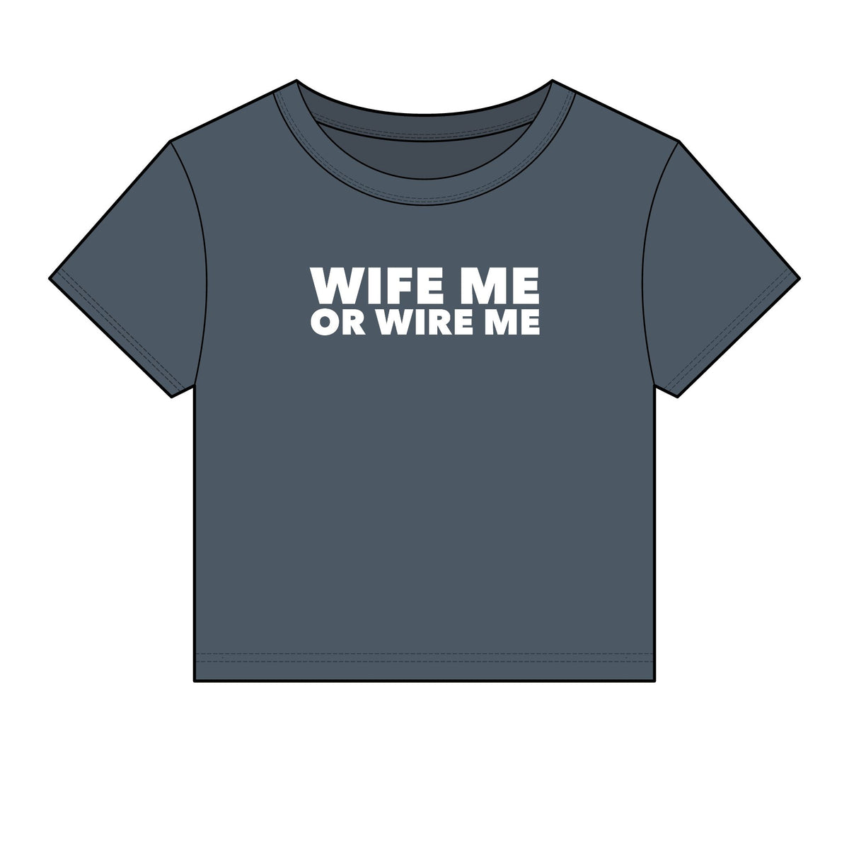 Wife Me Or Wire Me Baby Tee - Fitted Rib