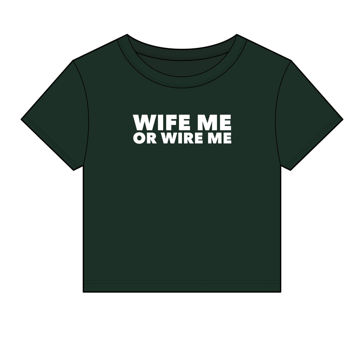 Wife Me Or Wire Me Baby Tee - Fitted Rib