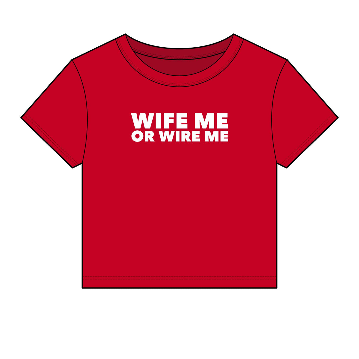 Wife Me Or Wire Me Baby Tee - Fitted Rib