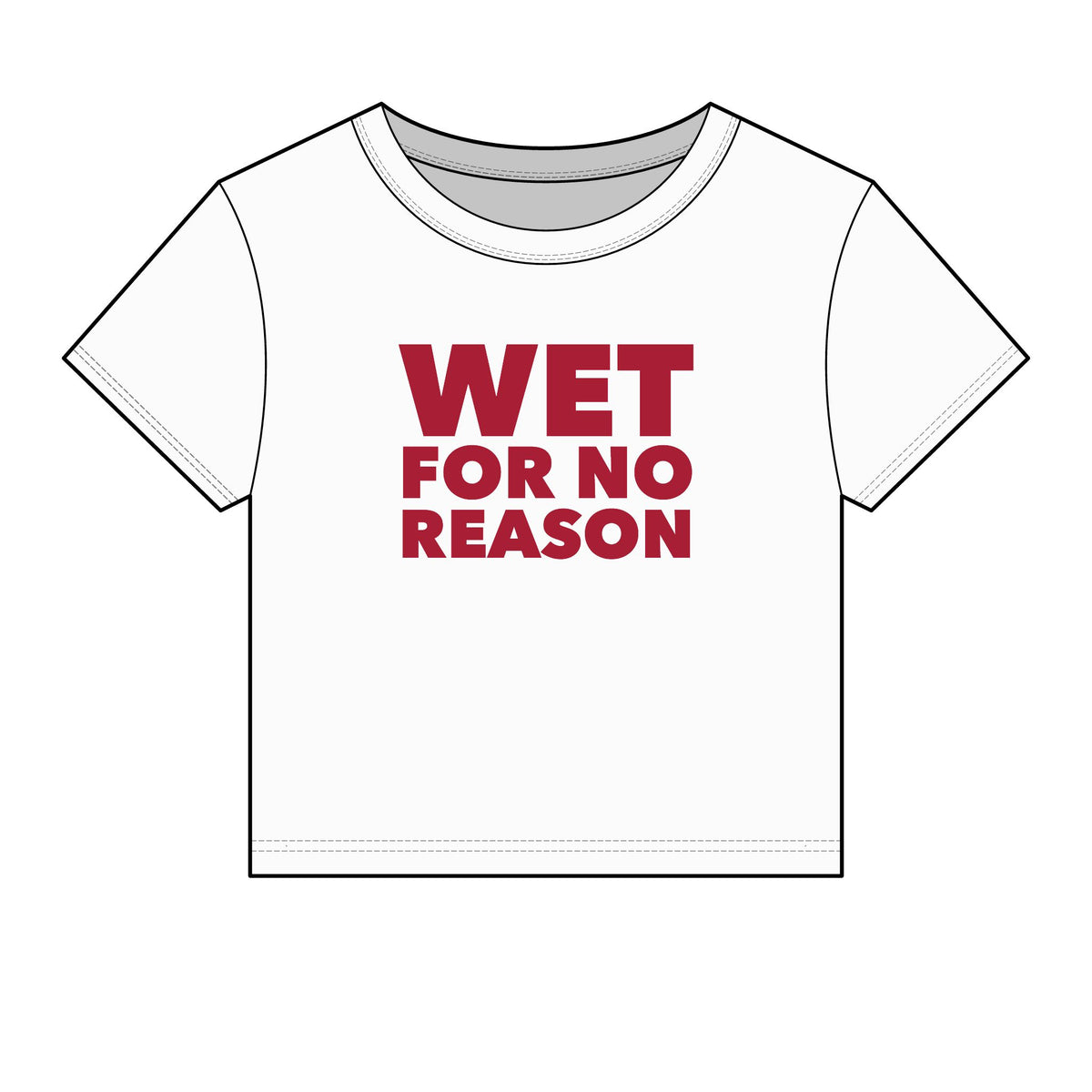 Wet For No Reason Baby Tee - Fitted Rib
