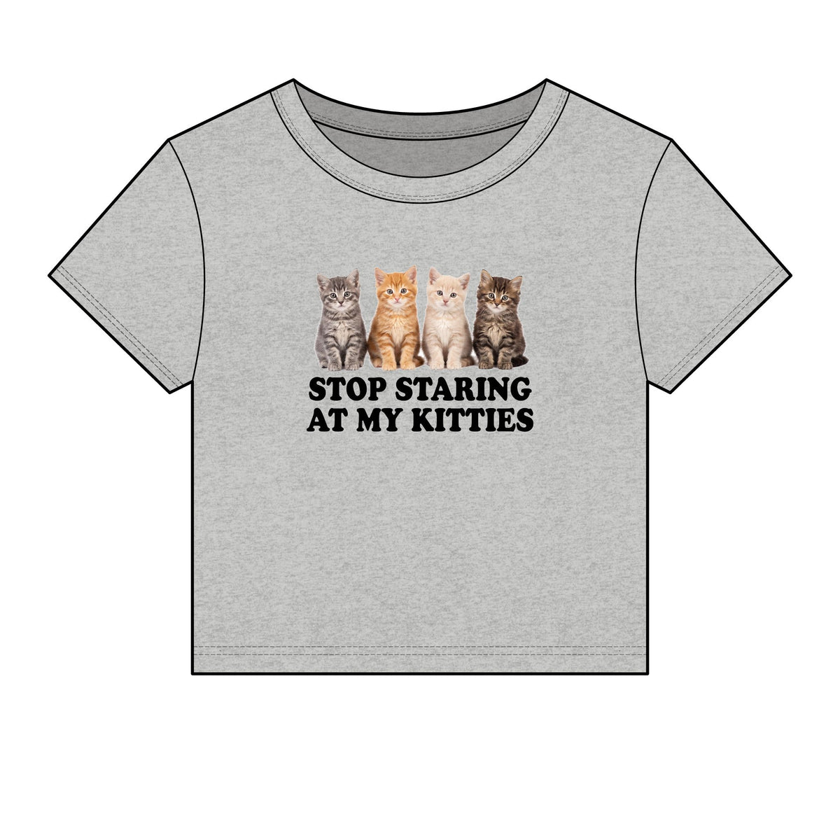 Stop Staring At My Kitties Baby Tee - Fitted Rib