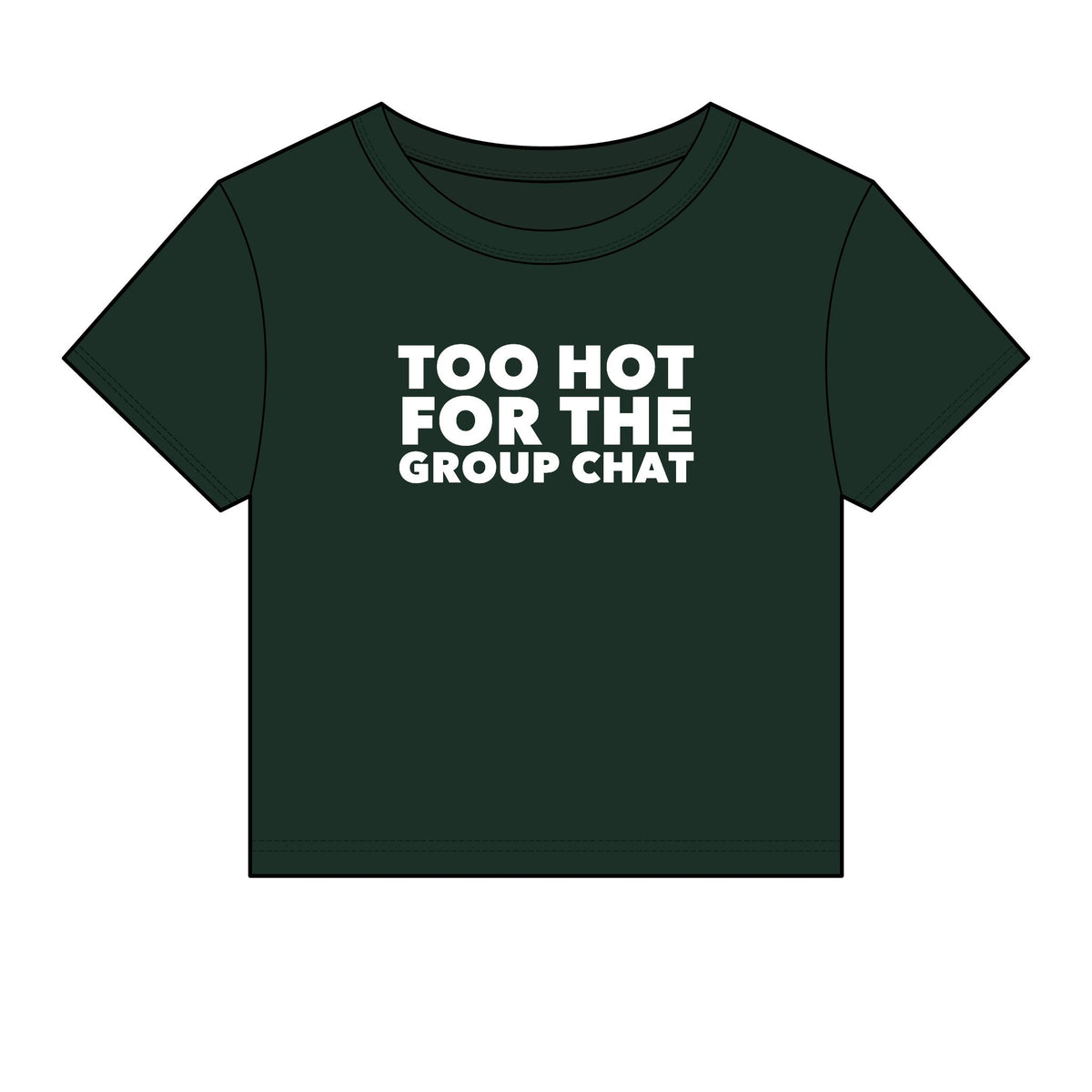 Too Hot For The Group Chat Baby Tee - Fitted Rib