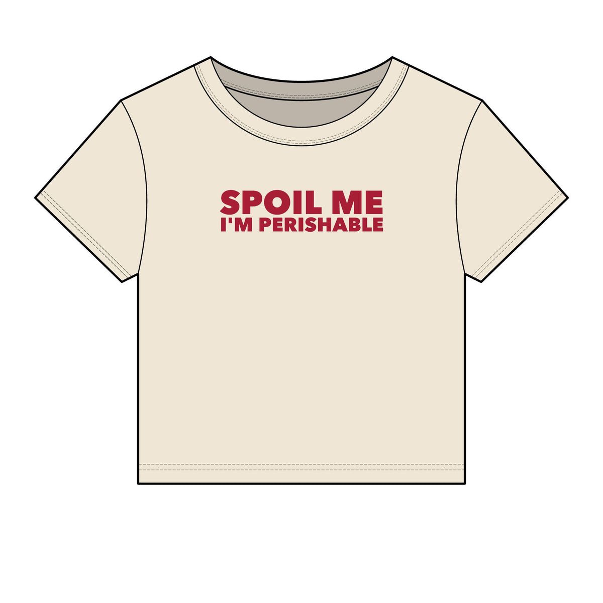 Spoil Me I'm Perishable Baby Tee - Fitted Rib