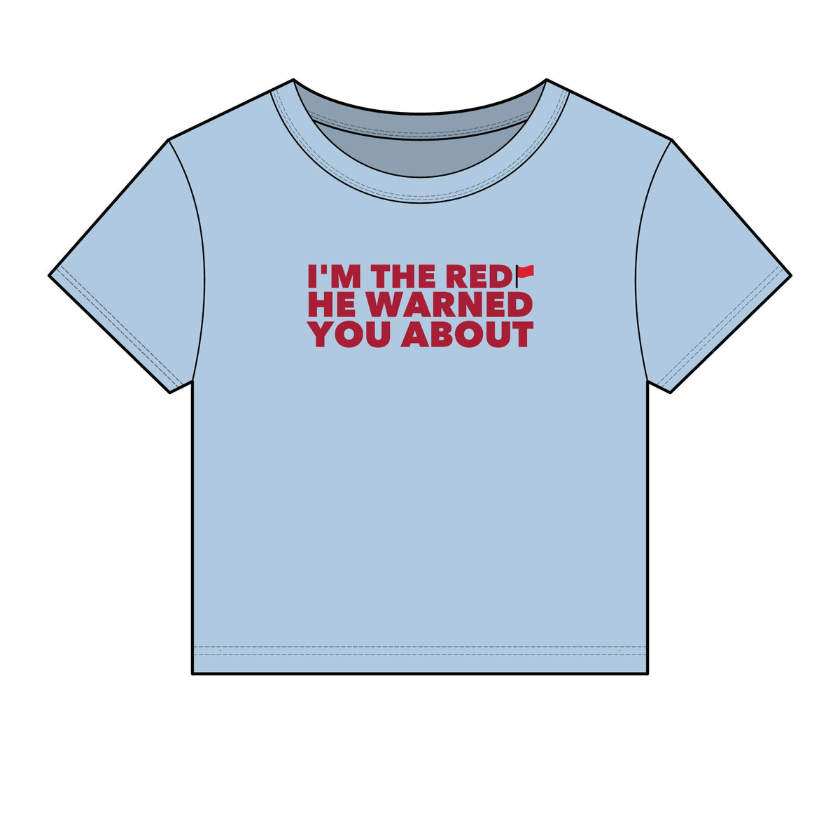 I'm The Red Flag He Warned You About Baby Tee - Fitted Rib