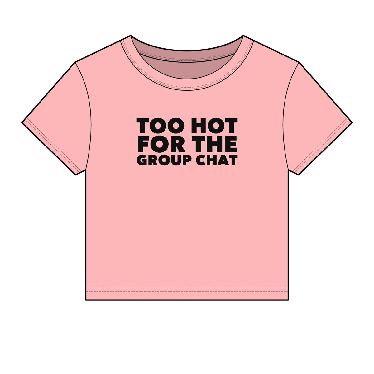 Too Hot For The Group Chat Baby Tee - Fitted Rib