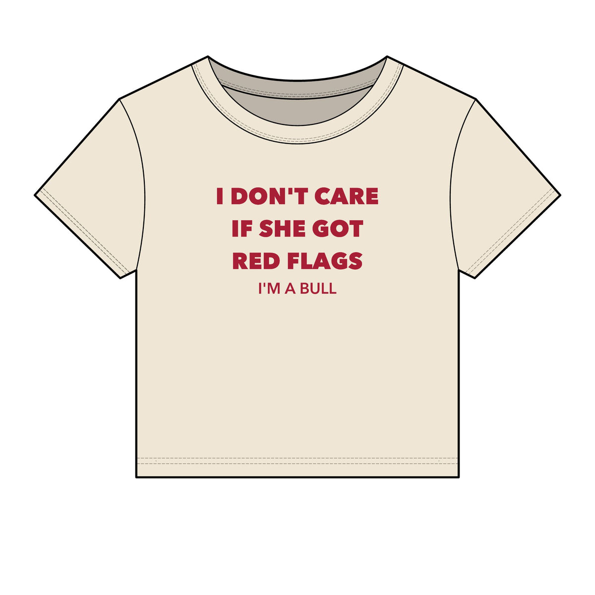 I Don't Care If She Got Red Flags I'm A Bull Baby Tee - Fitted Rib
