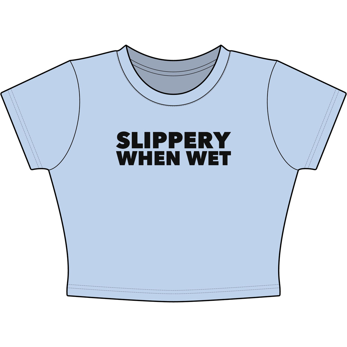 Slippery When Wet Baby Tee - Classic Crop