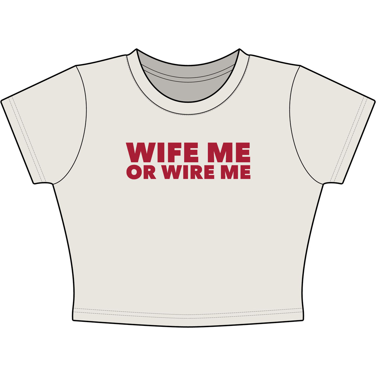Wife Me Or Wire Me Baby Tee - Classic Crop