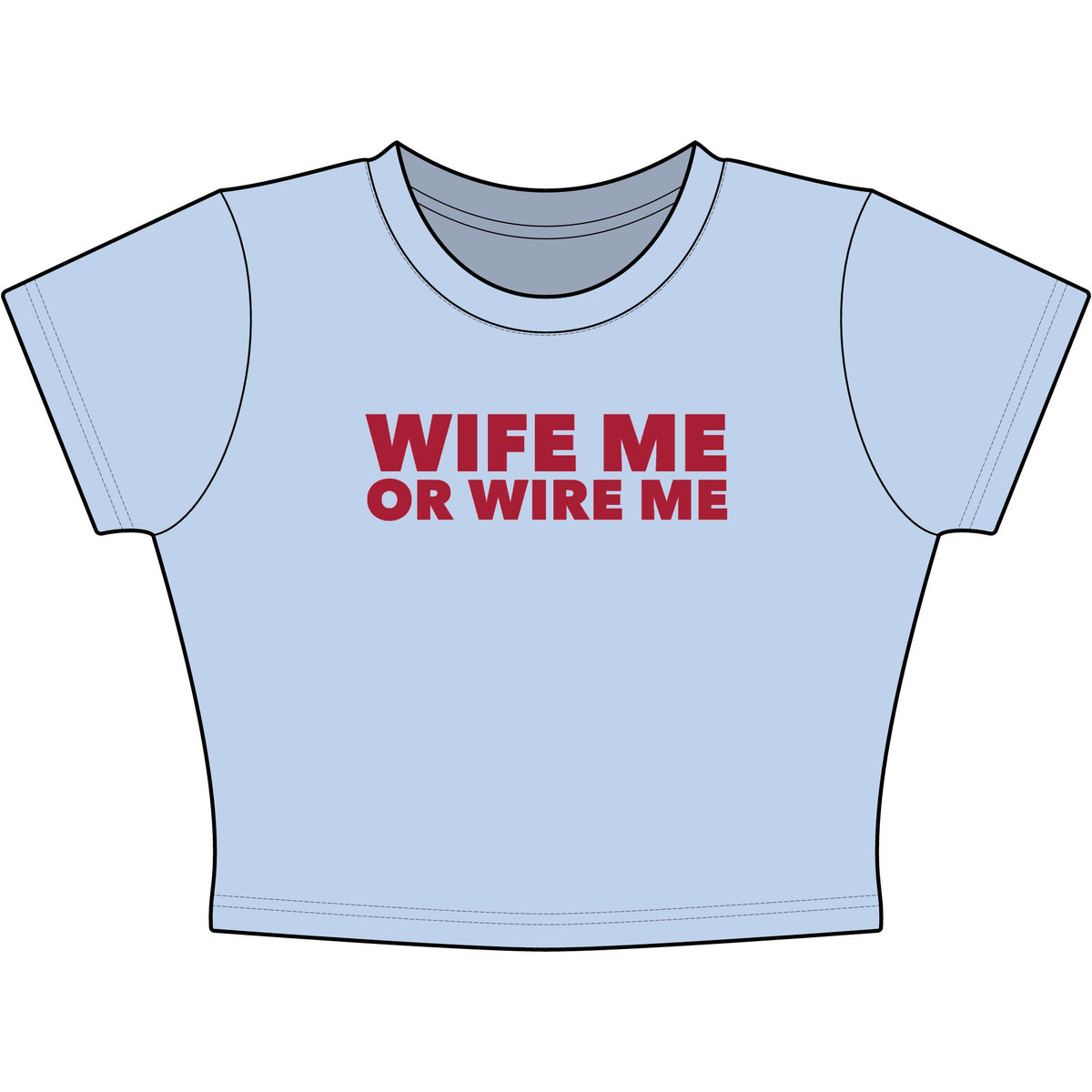 Wife Me Or Wire Me Baby Tee - Classic Crop