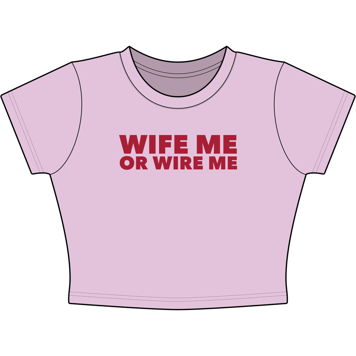 Wife Me Or Wire Me Baby Tee - Classic Crop