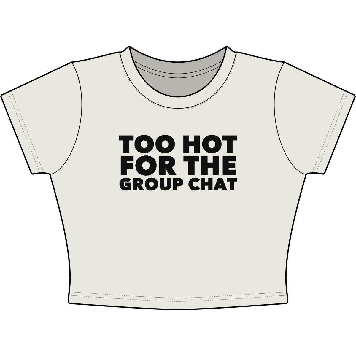 Too Hot For The Group Chat Baby Tee - Classic Crop
