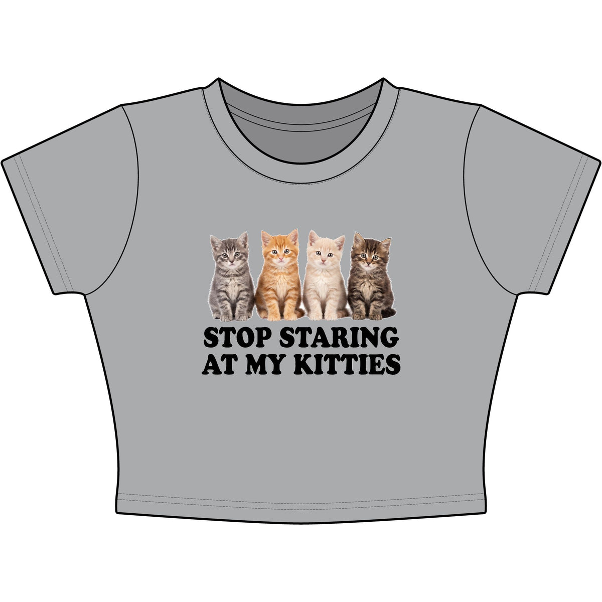 Stop Staring At My Kitties Baby Tee - Classic Crop
