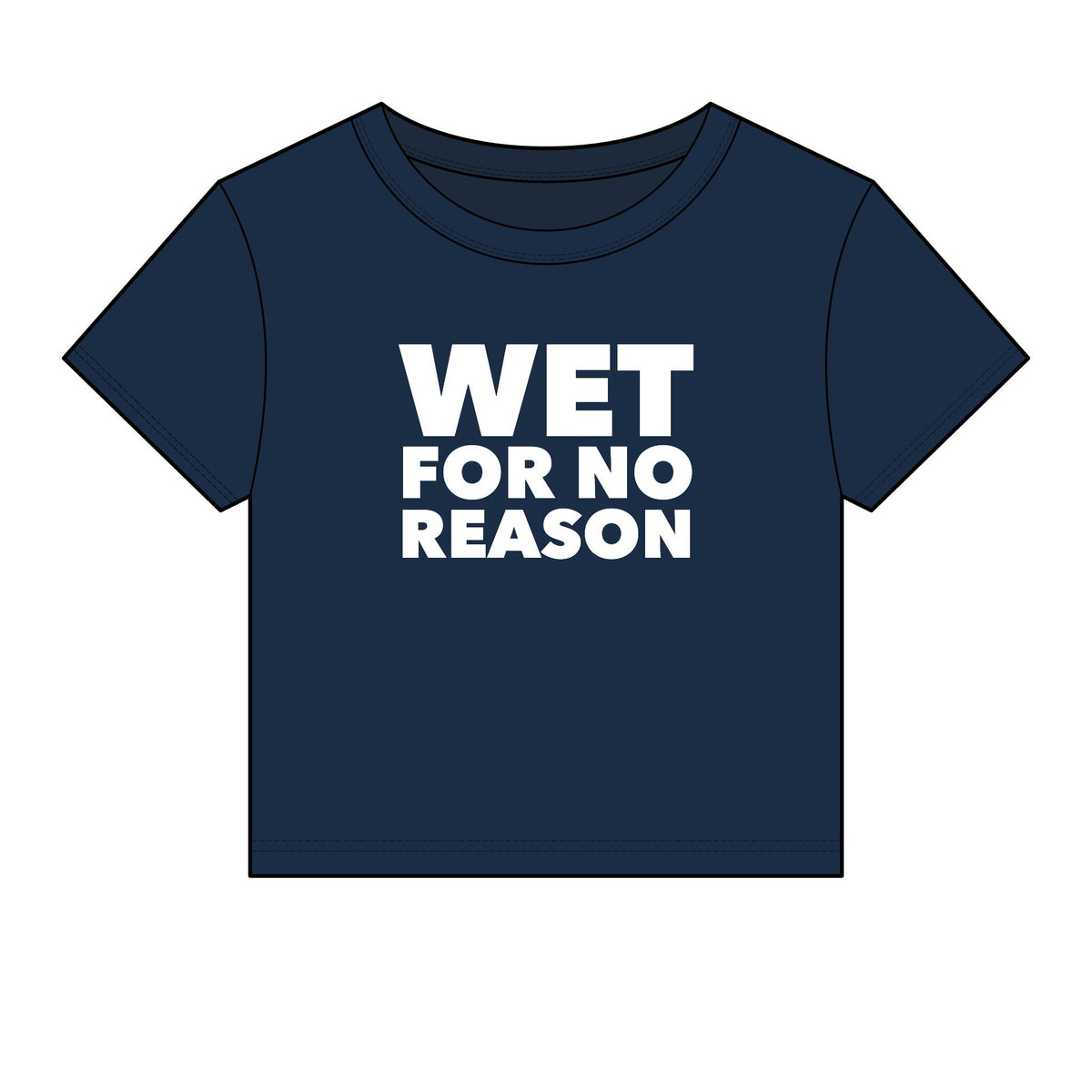 Wet For No Reason Baby Tee - Fitted Rib