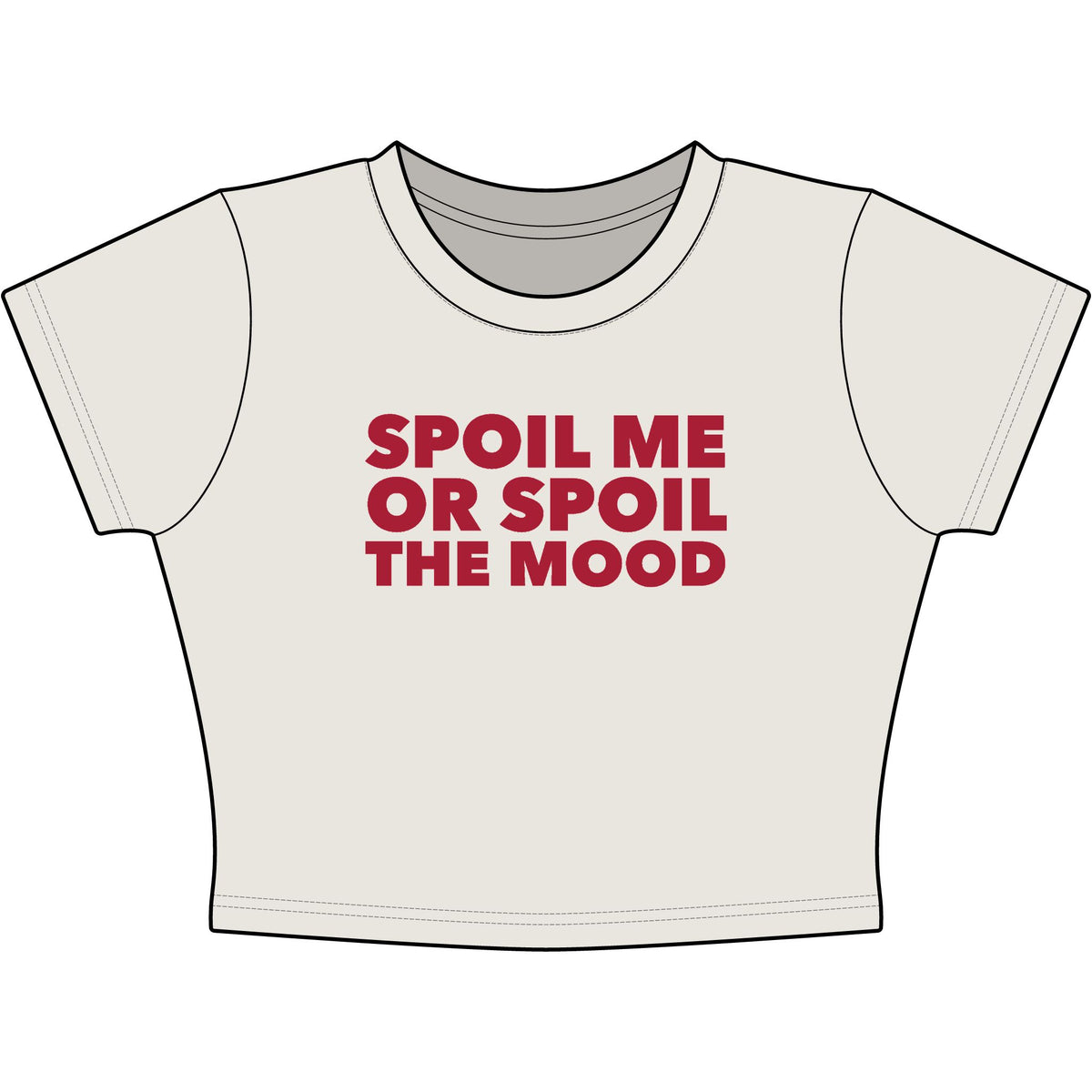 Spoil Me Or Spoil The Mood Baby Tee - Classic Crop