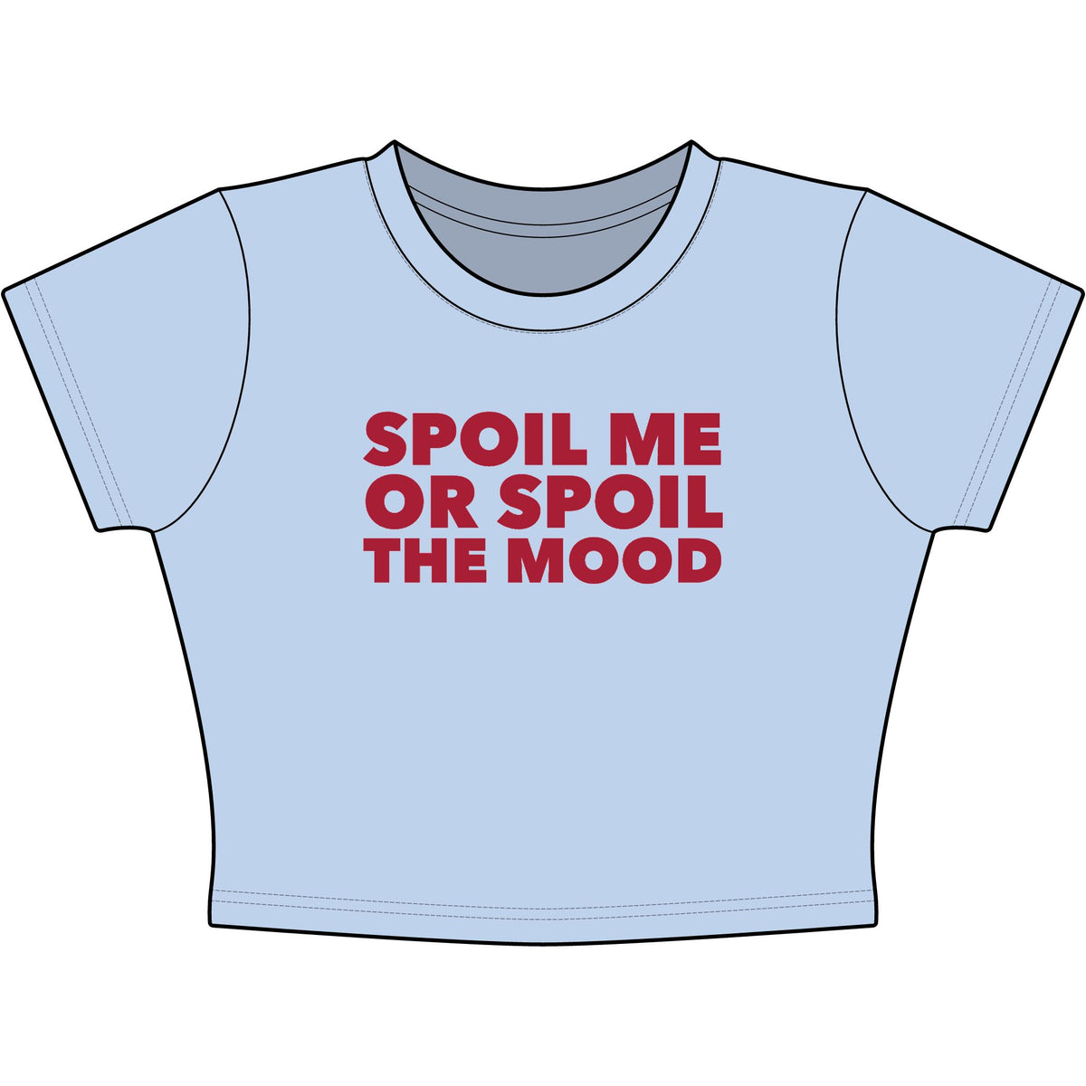 Spoil Me Or Spoil The Mood Baby Tee - Classic Crop