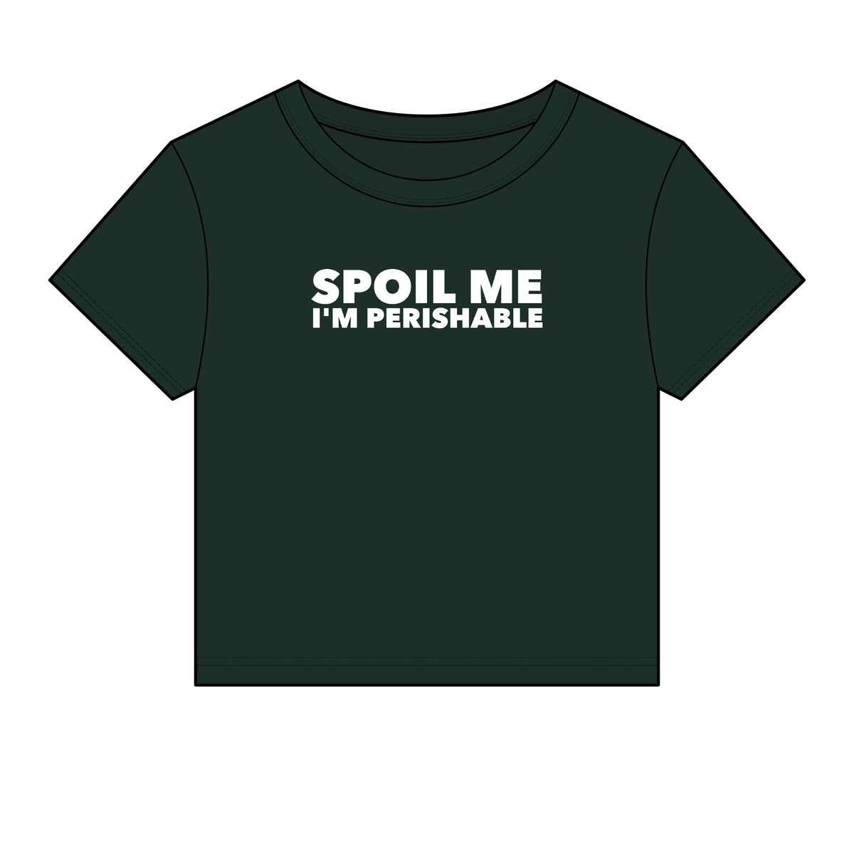 Spoil Me I'm Perishable Baby Tee - Fitted Rib