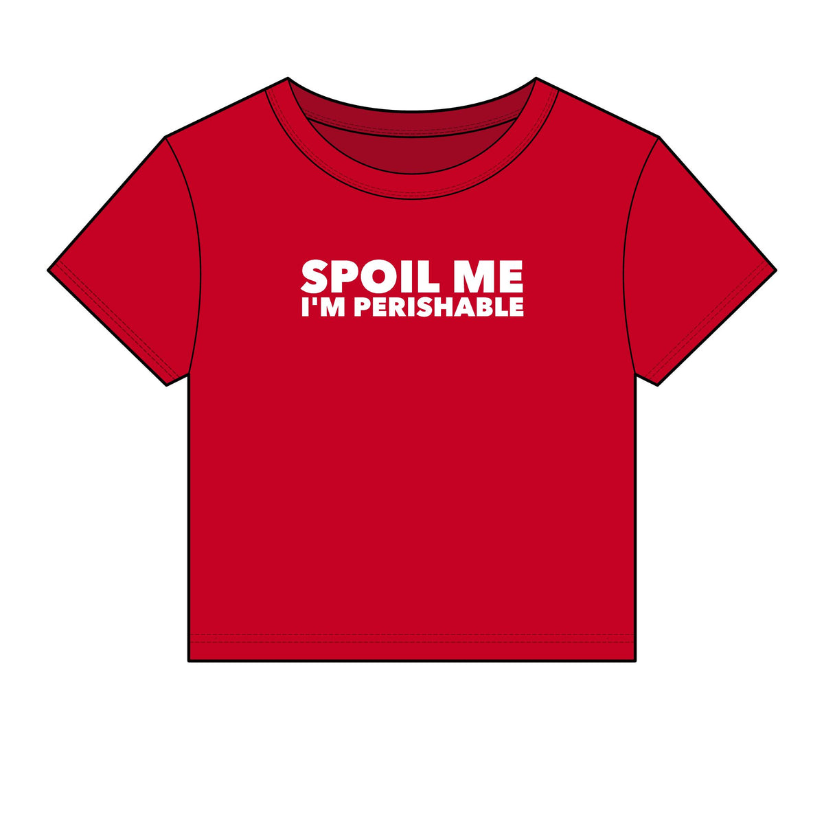 Spoil Me I'm Perishable Baby Tee - Fitted Rib