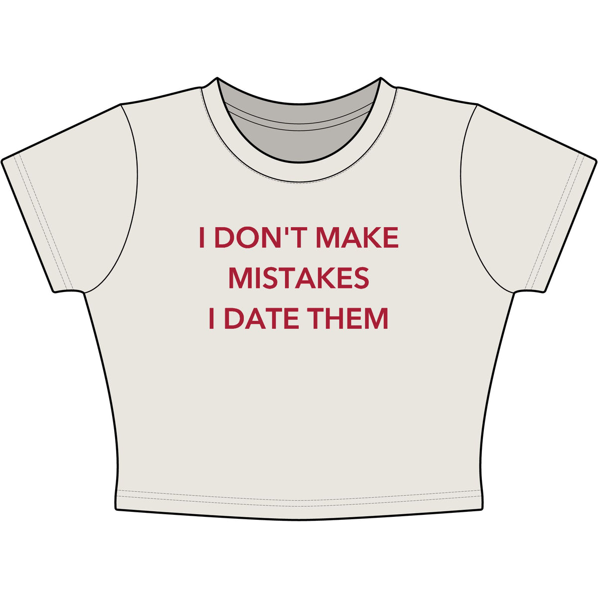 I Don't Make Mistakes I Date Them Baby Tee - Classic Crop