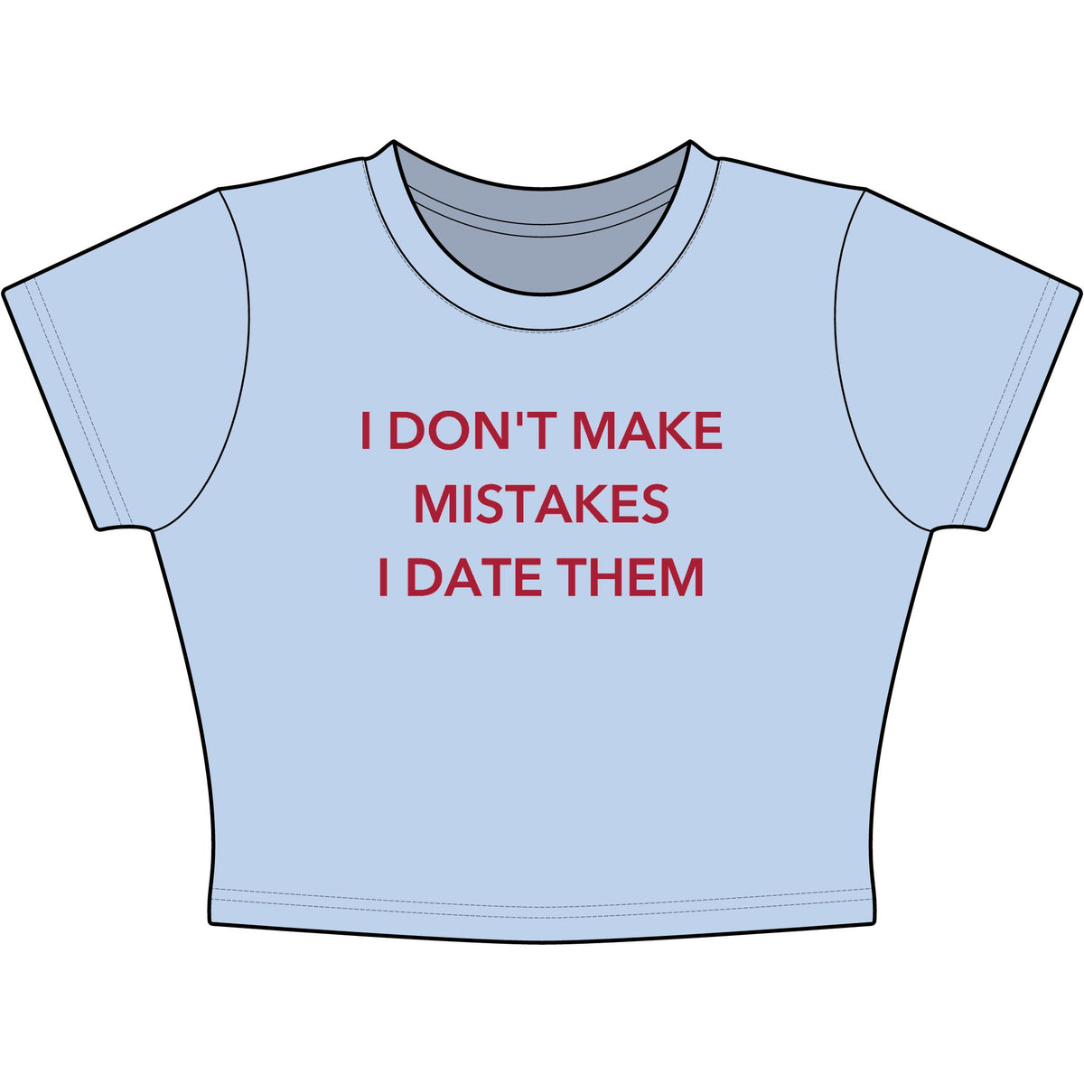 I Don't Make Mistakes I Date Them Baby Tee - Classic Crop