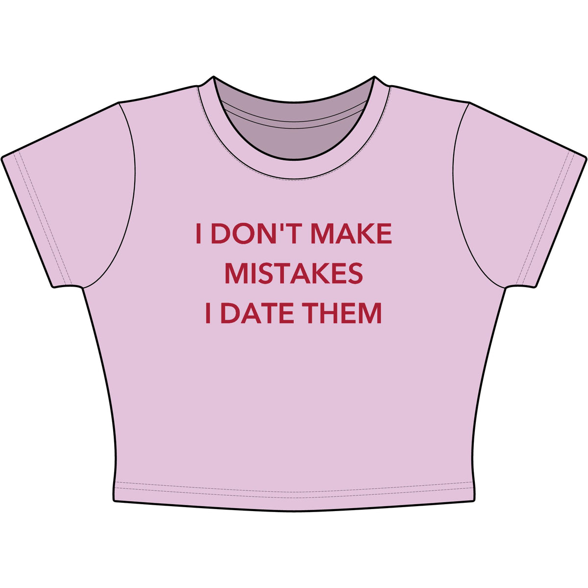 I Don't Make Mistakes I Date Them Baby Tee - Classic Crop
