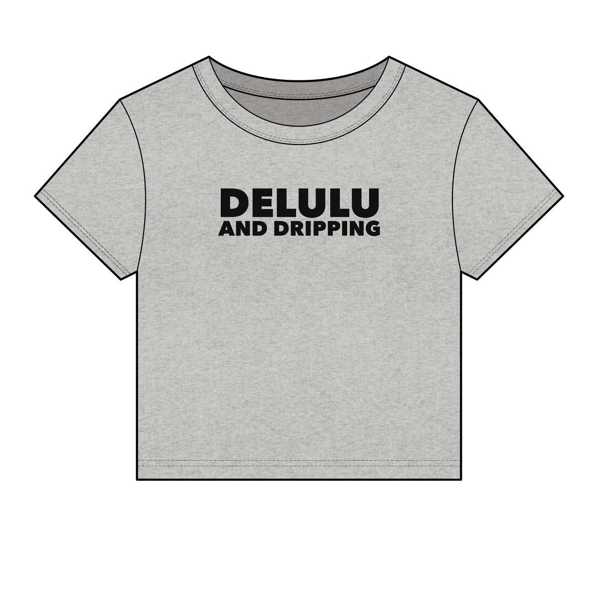 Delulu And Dripping Baby Tee - Fitted Rib
