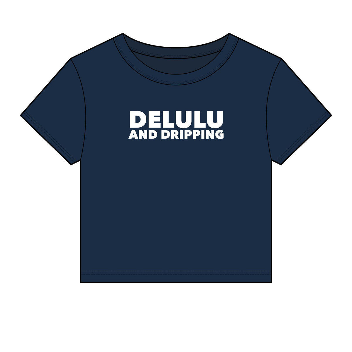 Delulu And Dripping Baby Tee - Fitted Rib