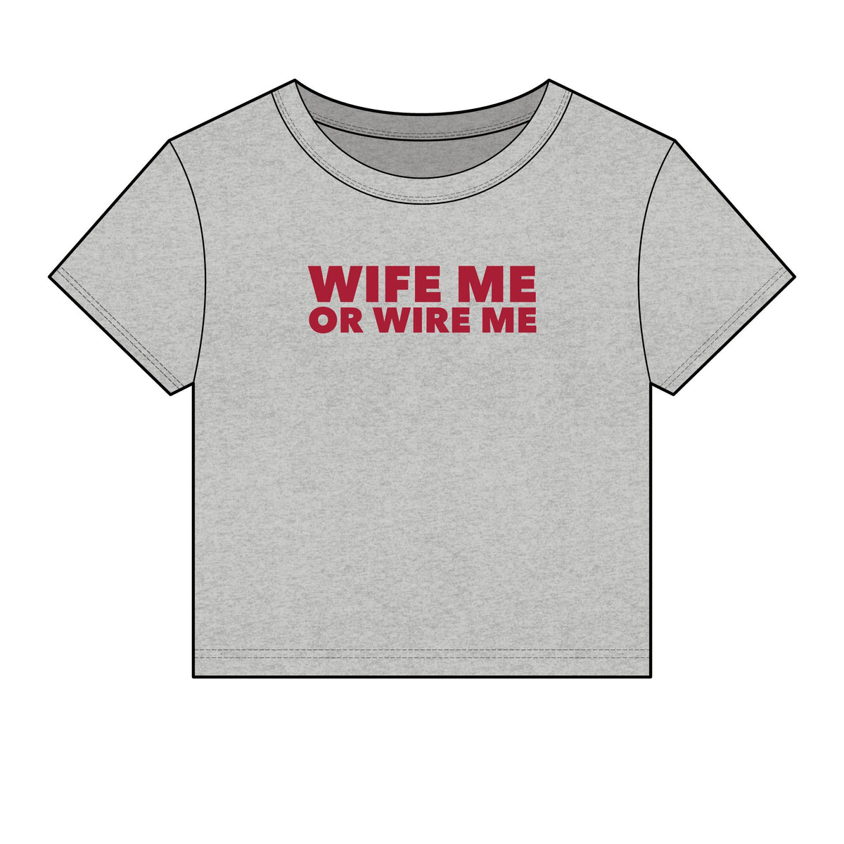 Wife Me Or Wire Me Baby Tee - Fitted Rib