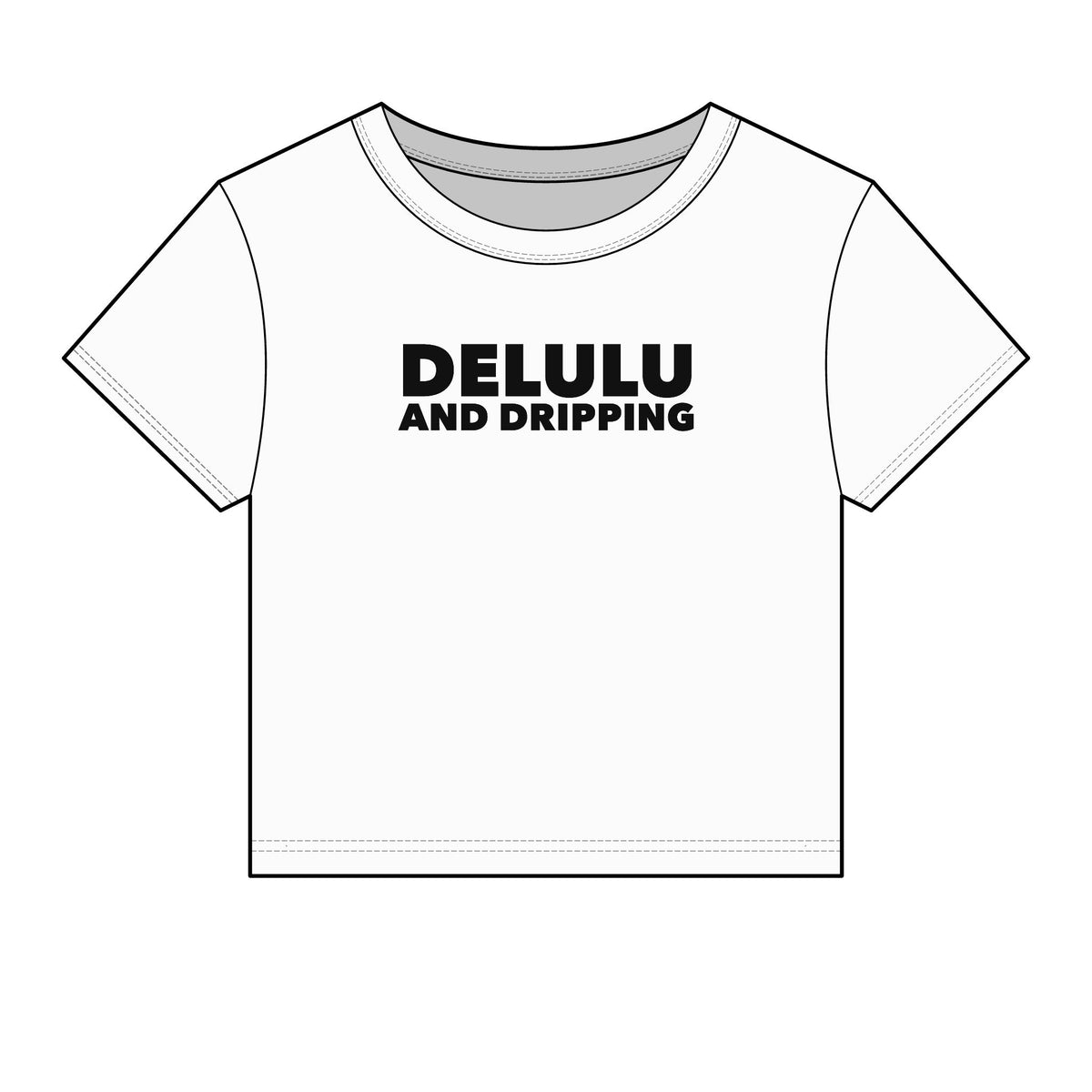 Delulu And Dripping Baby Tee - Fitted Rib