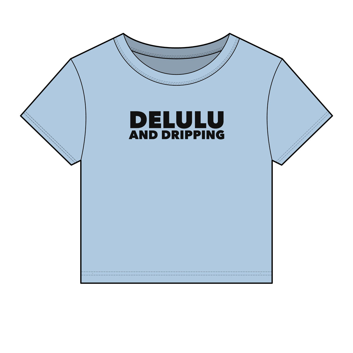 Delulu And Dripping Baby Tee - Fitted Rib