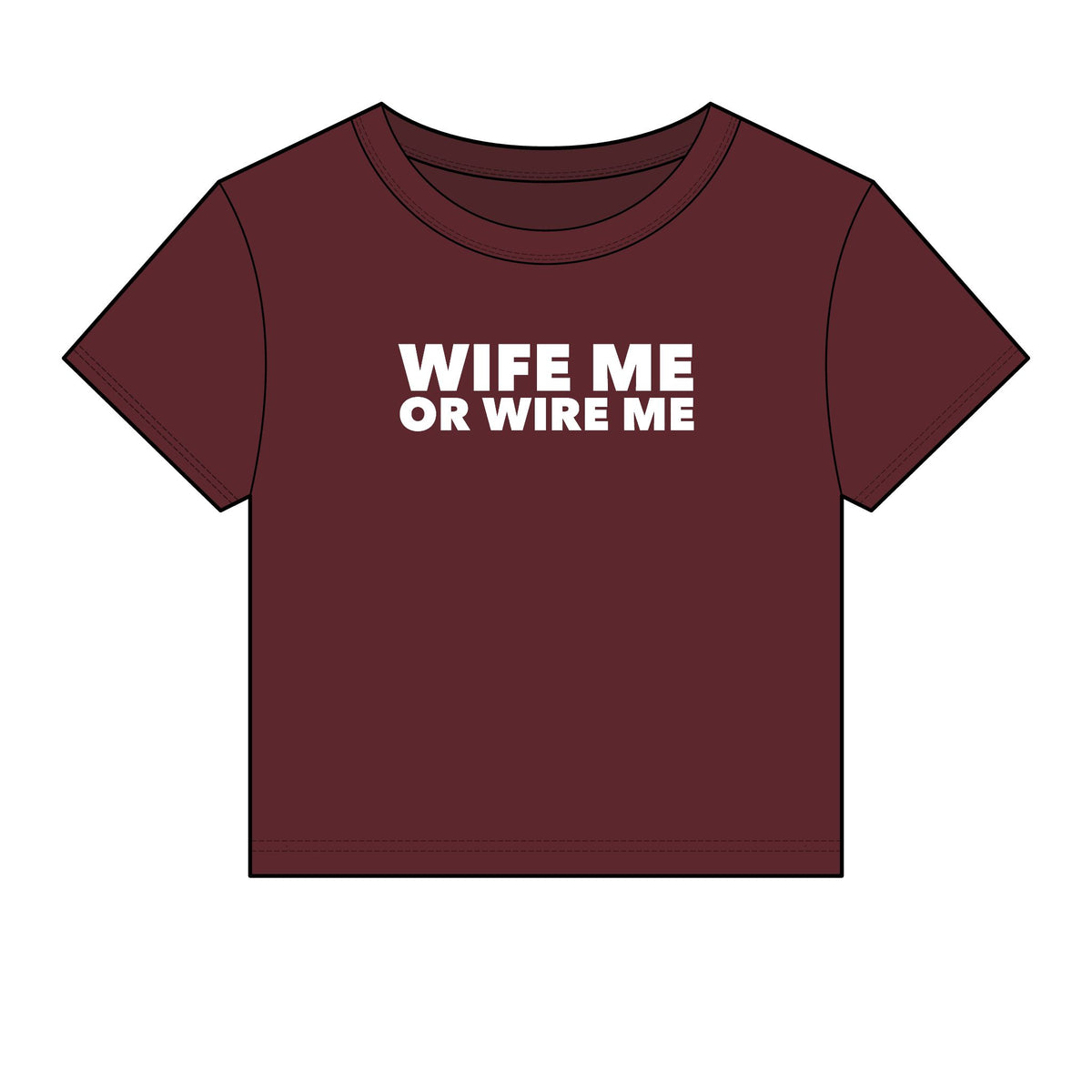 Wife Me Or Wire Me Baby Tee - Fitted Rib