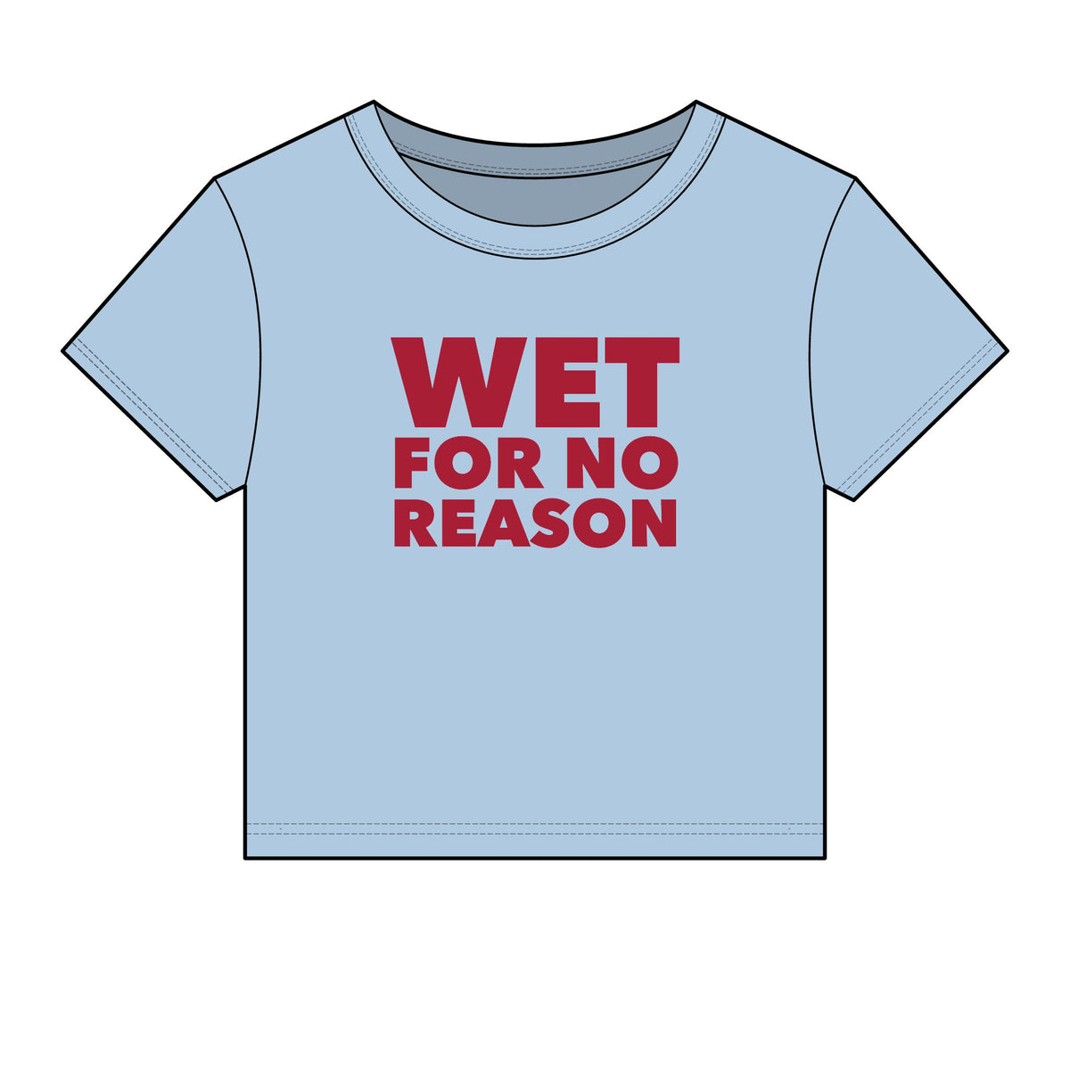 Wet For No Reason Baby Tee - Fitted Rib