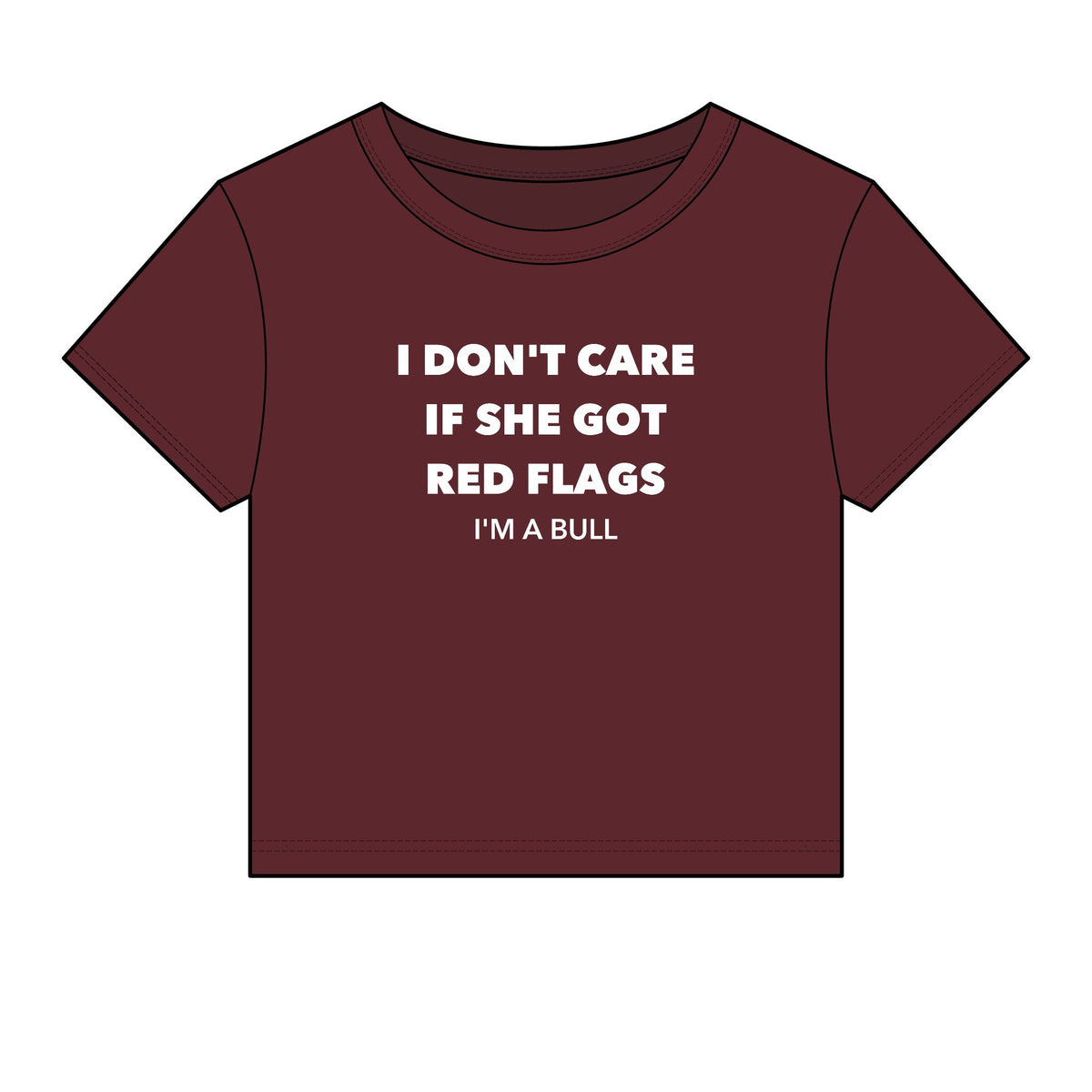 I Don't Care If She Got Red Flags I'm A Bull Baby Tee - Fitted Rib