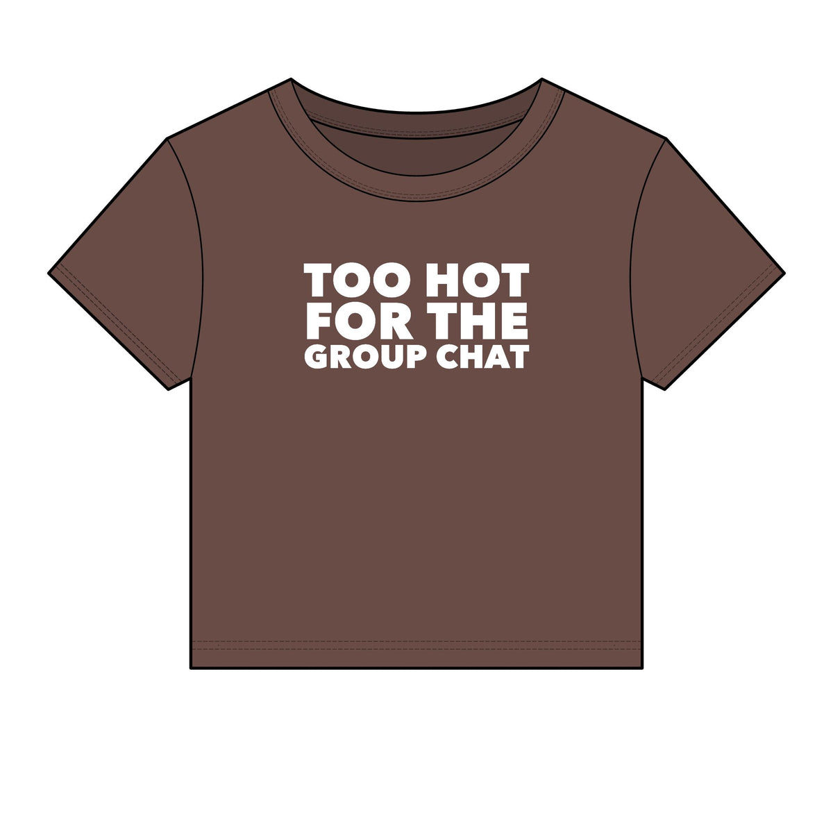 Too Hot For The Group Chat Baby Tee - Fitted Rib