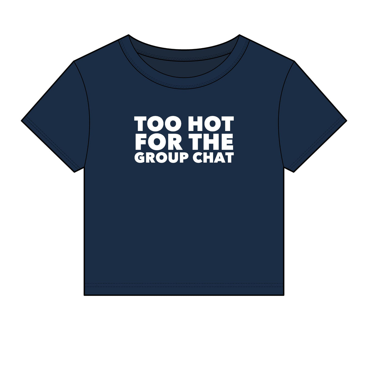Too Hot For The Group Chat Baby Tee - Fitted Rib