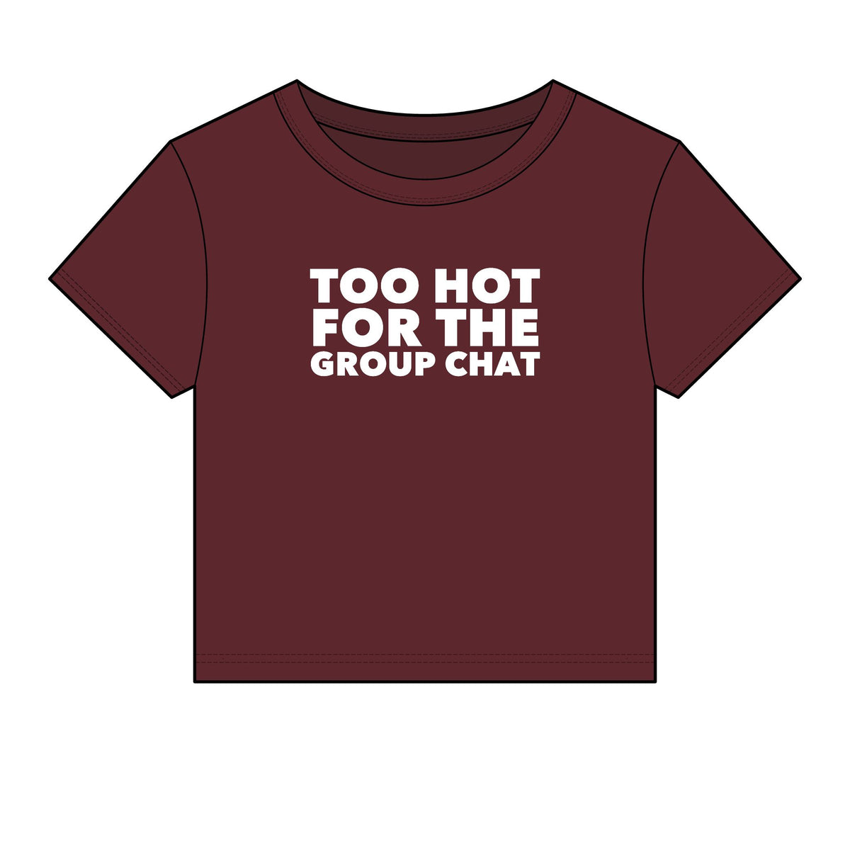 Too Hot For The Group Chat Baby Tee - Fitted Rib