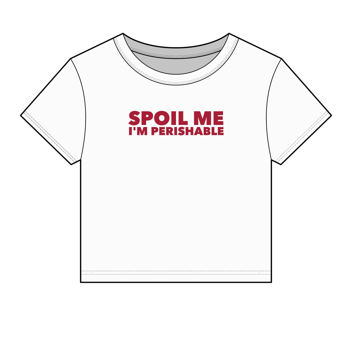 Spoil Me I'm Perishable Baby Tee - Fitted Rib