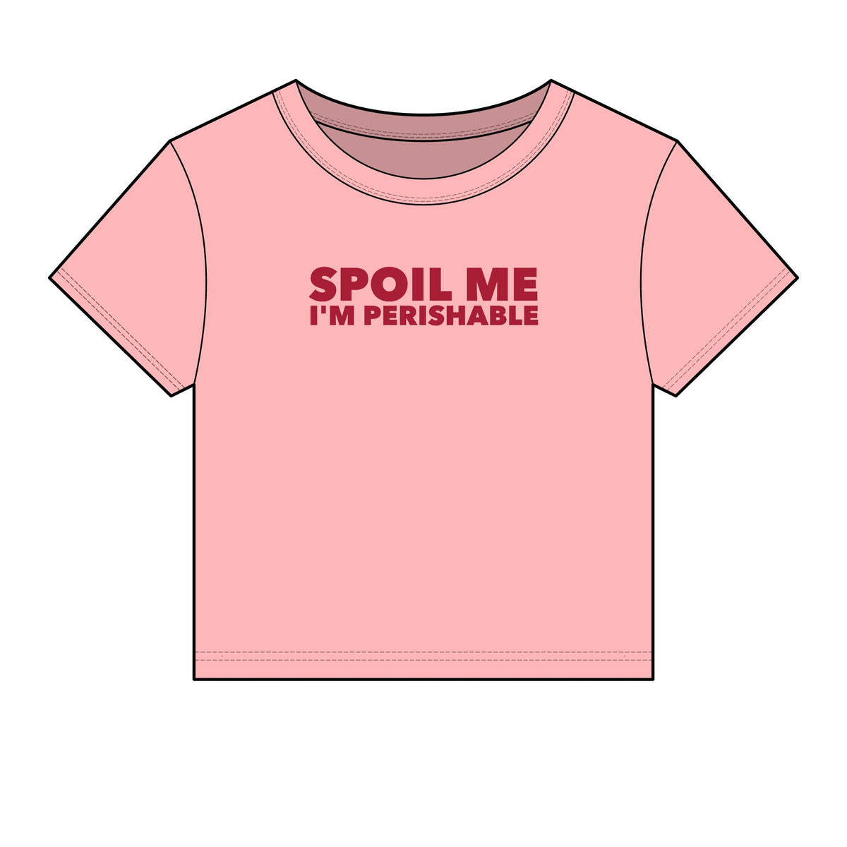 Spoil Me I'm Perishable Baby Tee - Fitted Rib