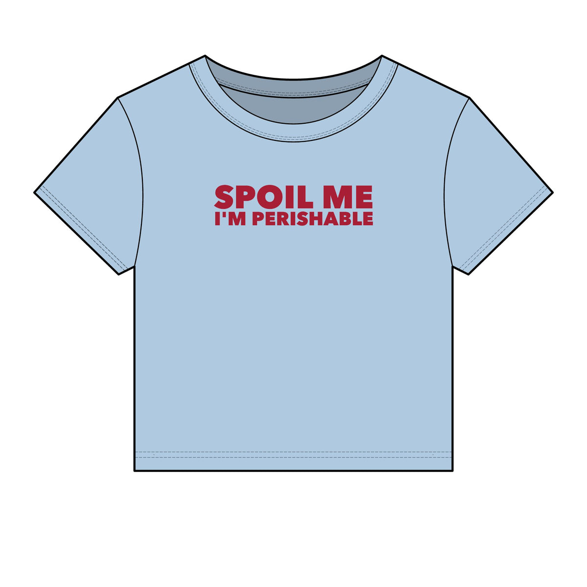 Spoil Me I'm Perishable Baby Tee - Fitted Rib