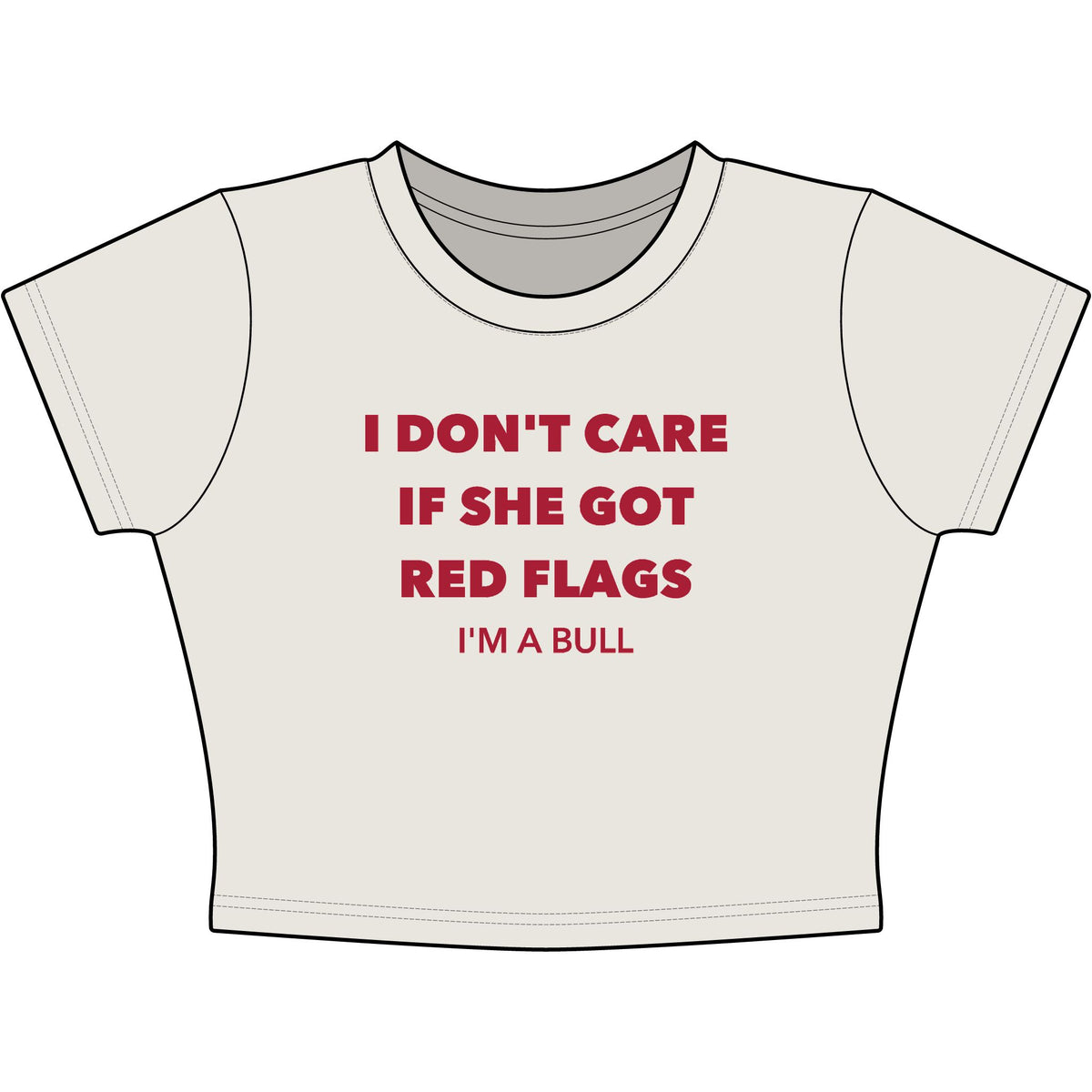 I Don't Care If She Got Red Flags I'm A Bull Baby Tee - Classic Crop