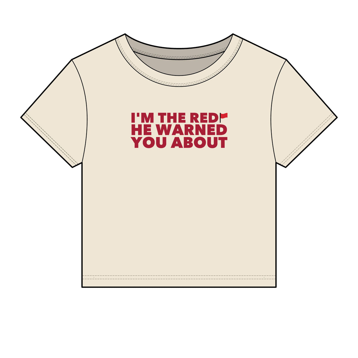 I'm The Red Flag He Warned You About Baby Tee - Fitted Rib