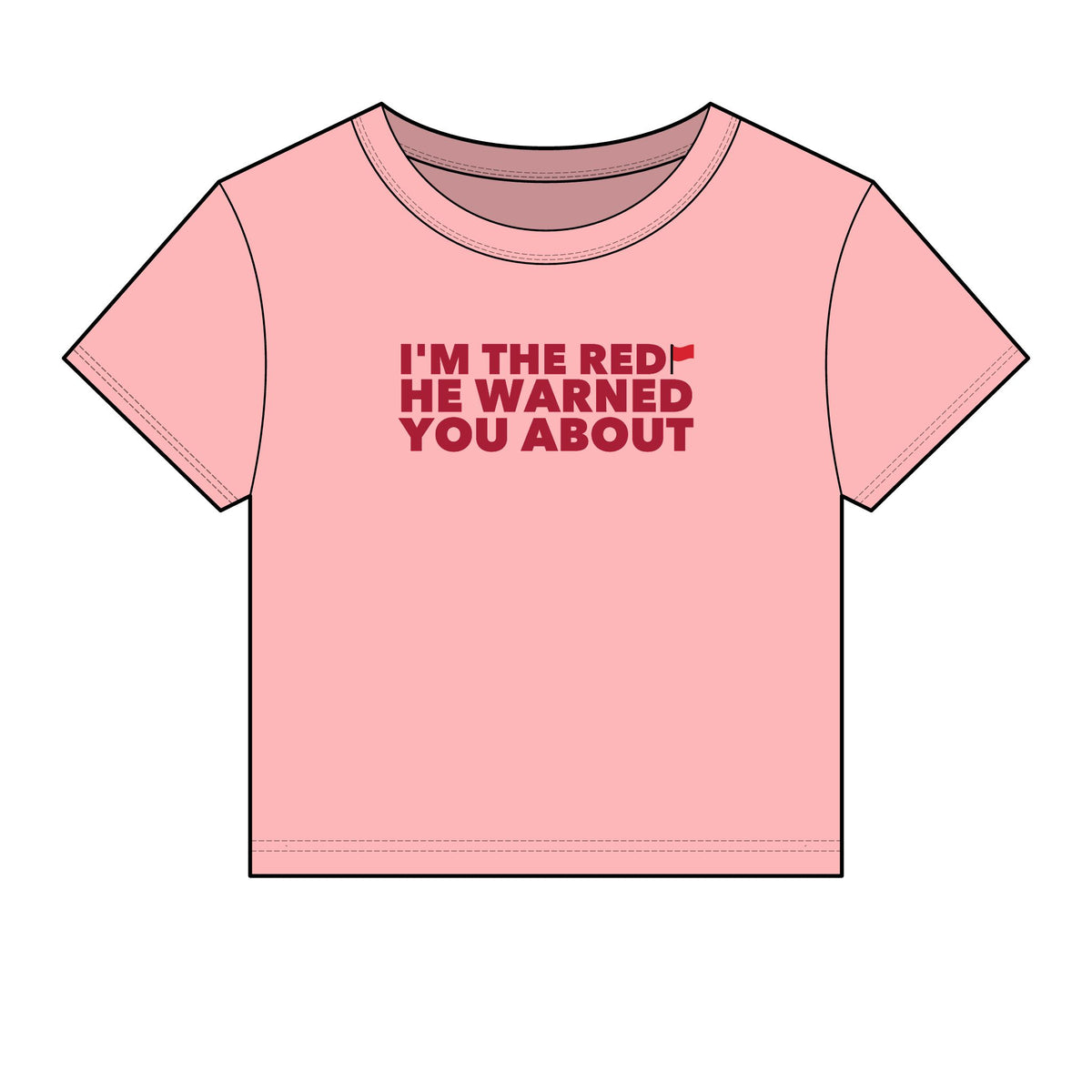 I'm The Red Flag He Warned You About Baby Tee - Fitted Rib