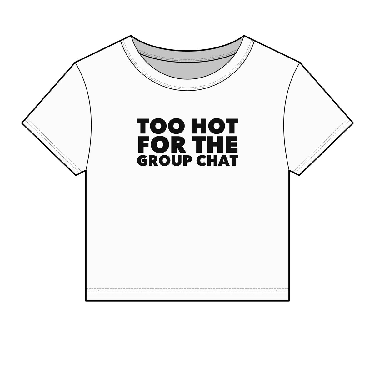 Too Hot For The Group Chat Baby Tee - Fitted Rib