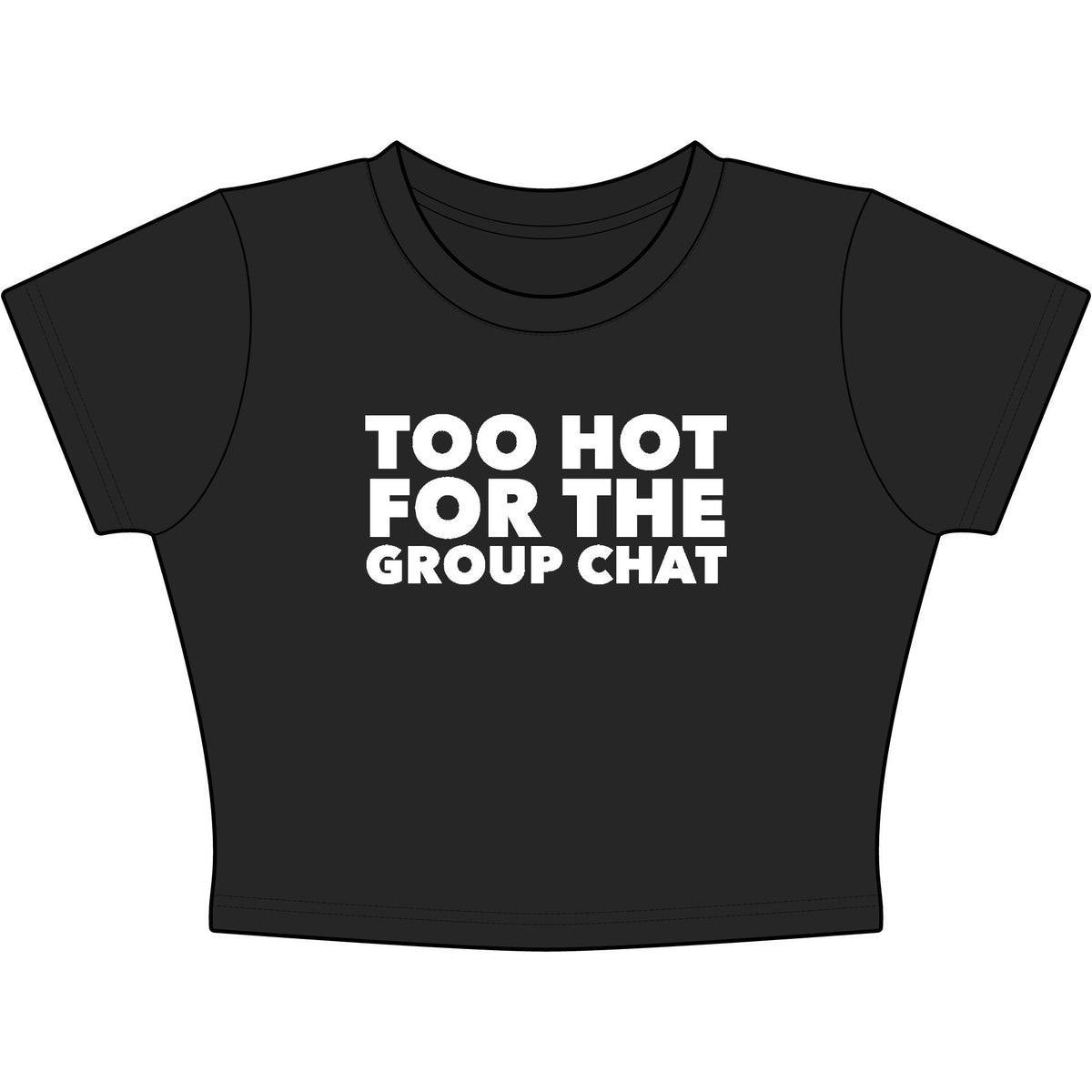 Too Hot For The Group Chat Baby Tee - Classic Crop