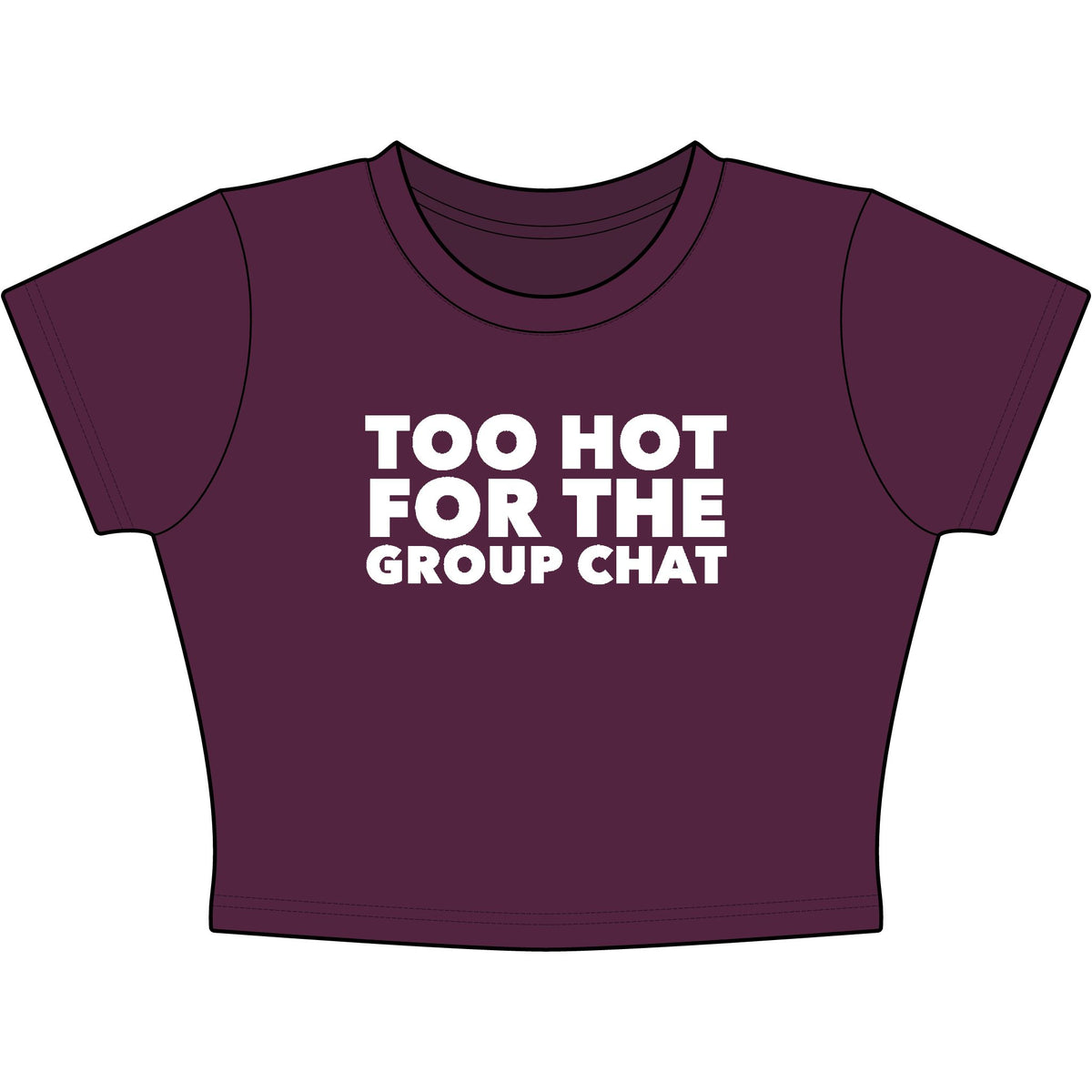 Too Hot For The Group Chat Baby Tee - Classic Crop
