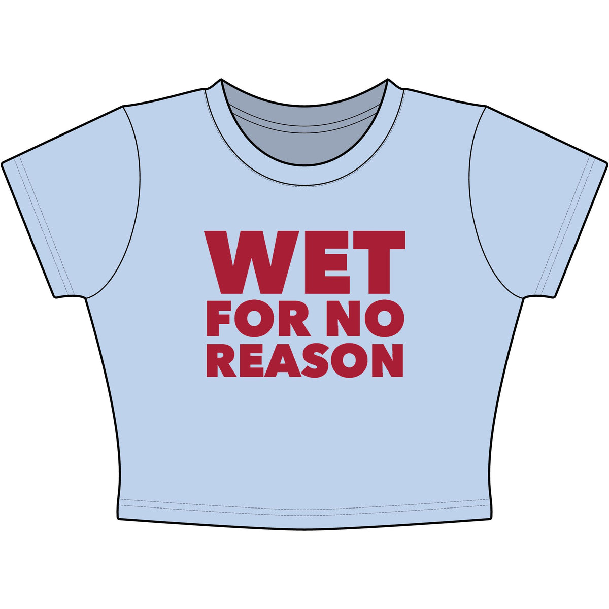 Wet For No Reason Baby Tee - Classic Crop