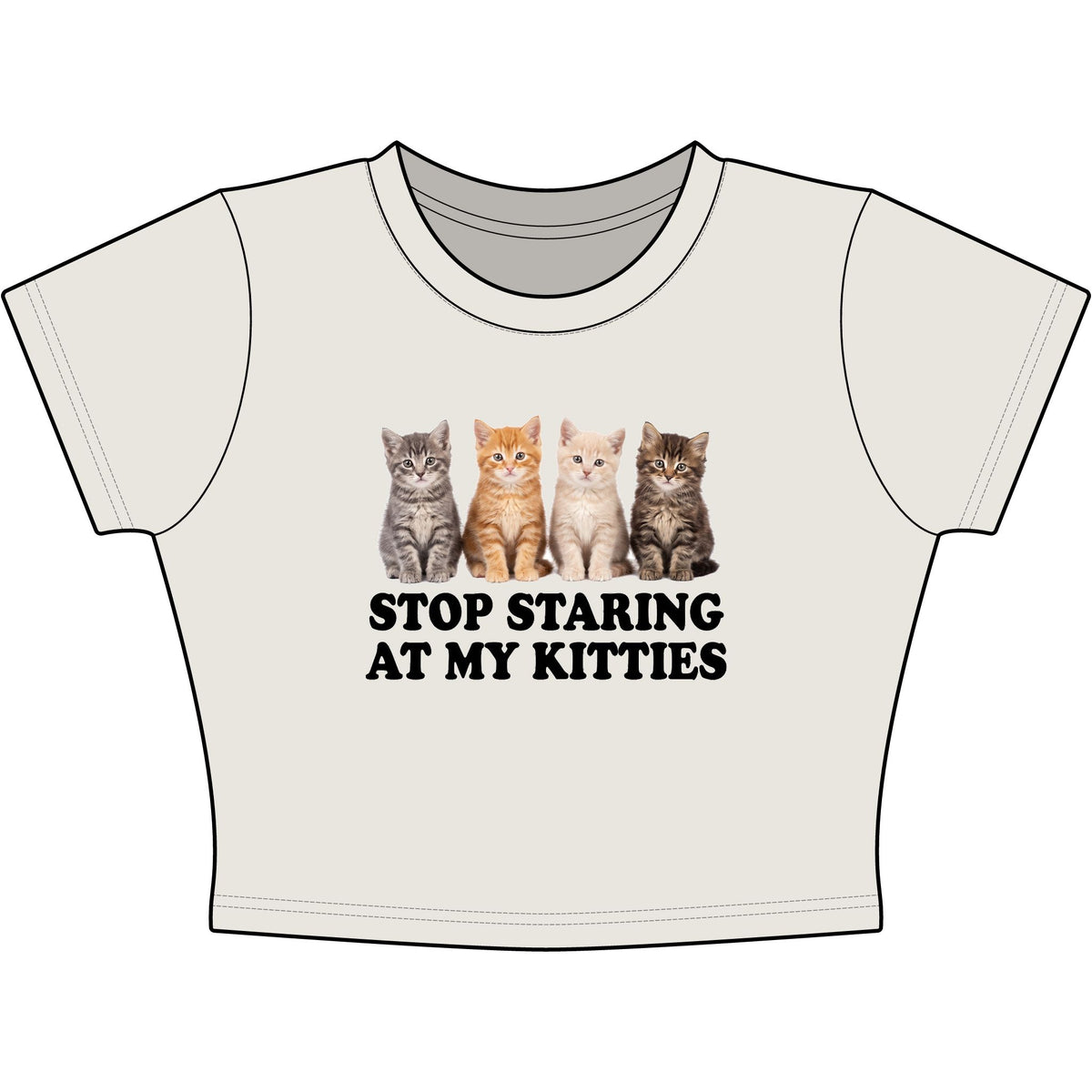 Stop Staring At My Kitties Baby Tee - Classic Crop